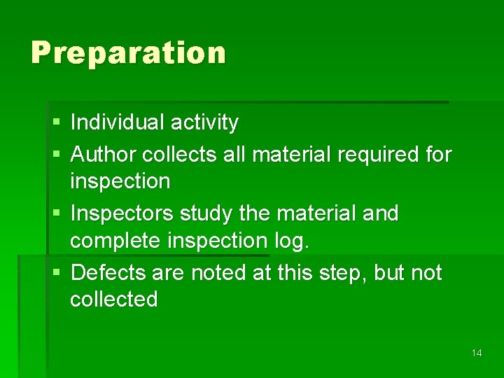 Preparation § Individual activity § Author collects all material required for inspection § Inspectors