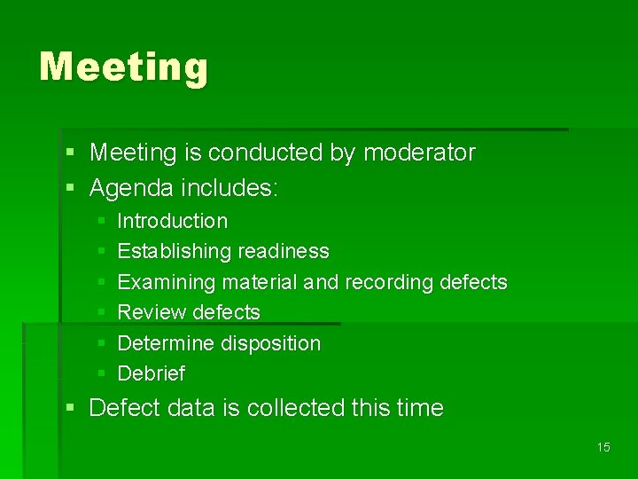 Meeting § Meeting is conducted by moderator § Agenda includes: § § § Introduction