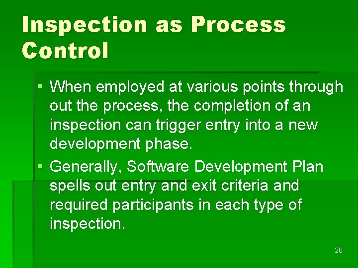 Inspection as Process Control § When employed at various points through out the process,