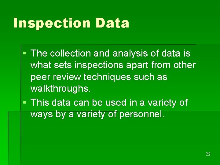Inspection Data § The collection and analysis of data is what sets inspections apart