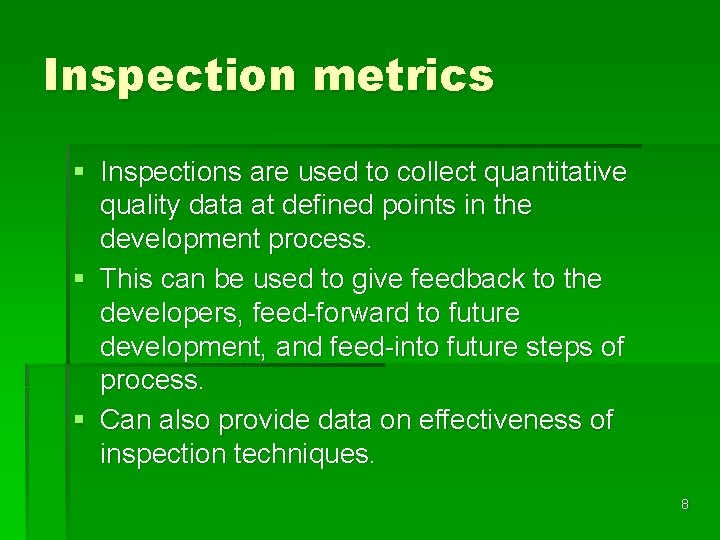 Inspection metrics § Inspections are used to collect quantitative quality data at defined points