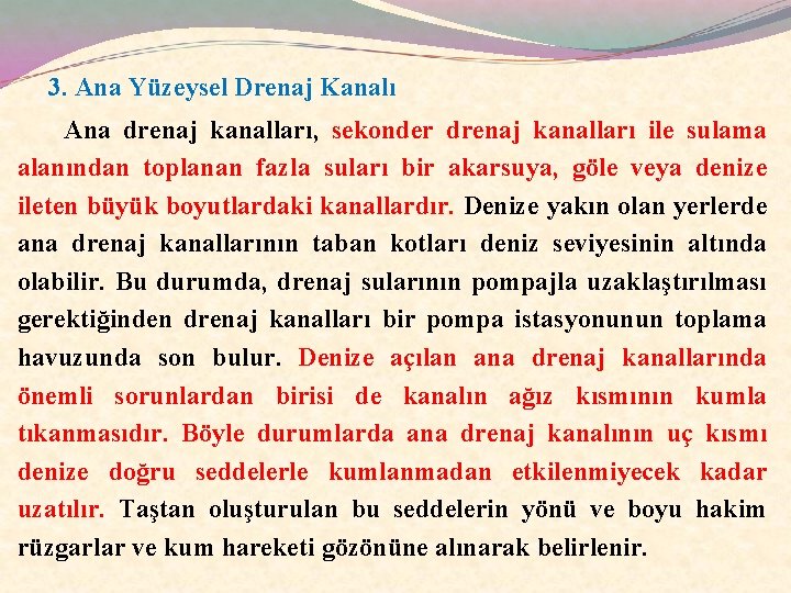 3. Ana Yüzeysel Drenaj Kanalı Ana drenaj kanalları, sekonder drenaj kanalları ile sulama alanından