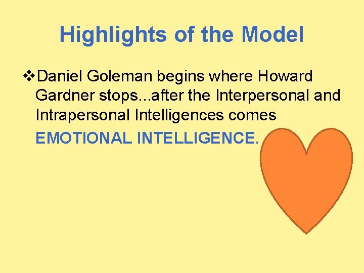 Highlights of the Model v. Daniel Goleman begins where Howard Gardner stops. . .