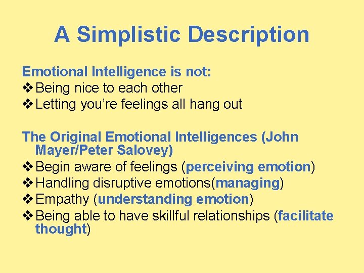 A Simplistic Description Emotional Intelligence is not: v Being nice to each other v