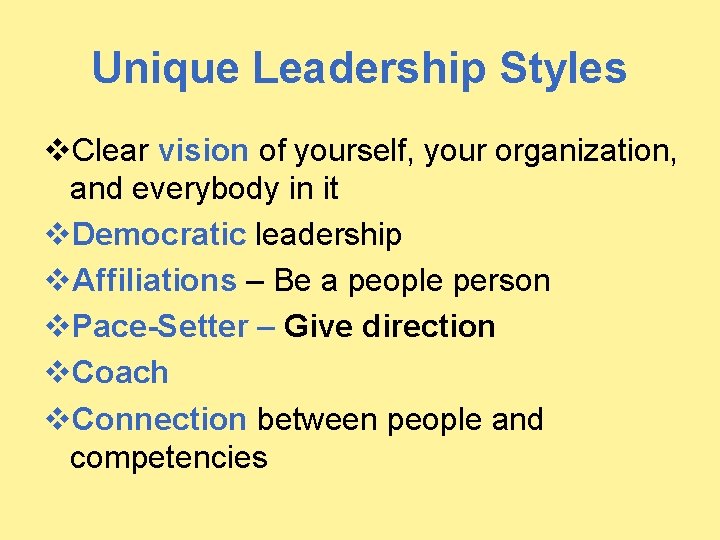 Unique Leadership Styles v. Clear vision of yourself, your organization, and everybody in it
