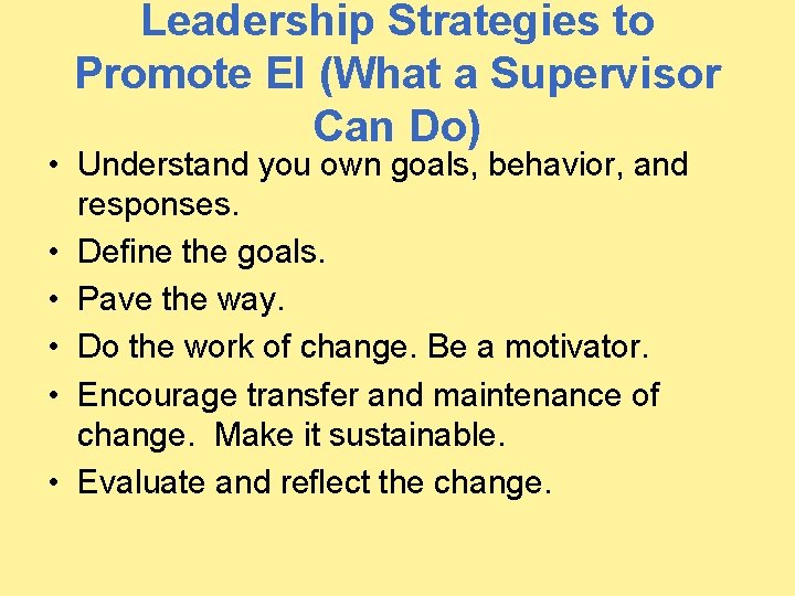 Leadership Strategies to Promote EI (What a Supervisor Can Do) • Understand you own