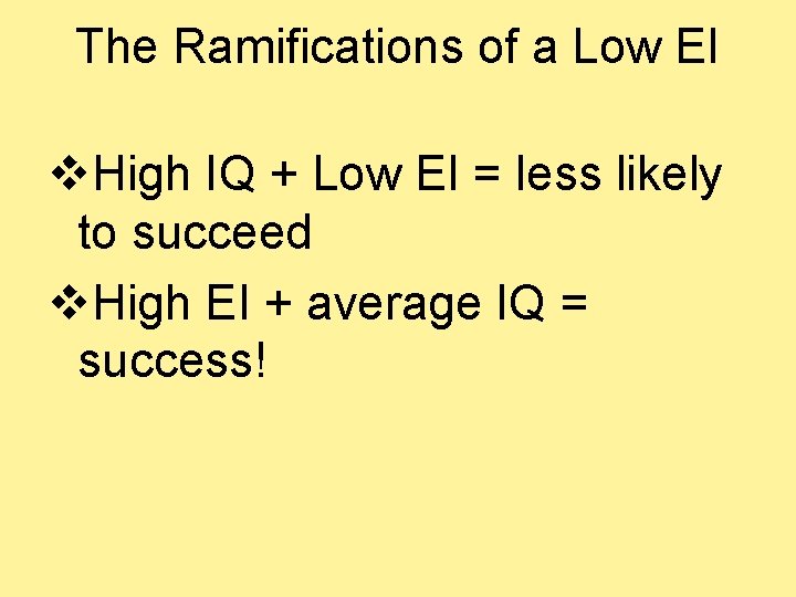 The Ramifications of a Low EI v. High IQ + Low EI = less