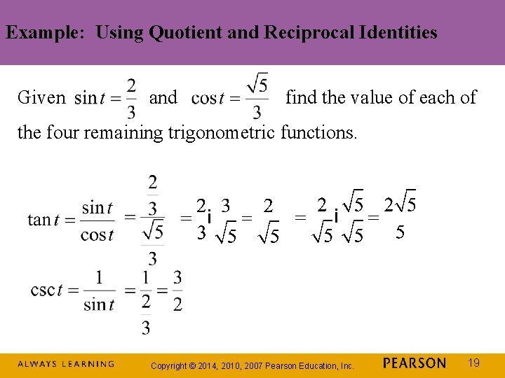 Example: Using Quotient and Reciprocal Identities Given and find the value of each of