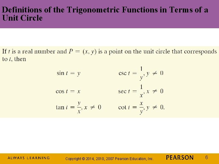 Definitions of the Trigonometric Functions in Terms of a Unit Circle Copyright © 2014,