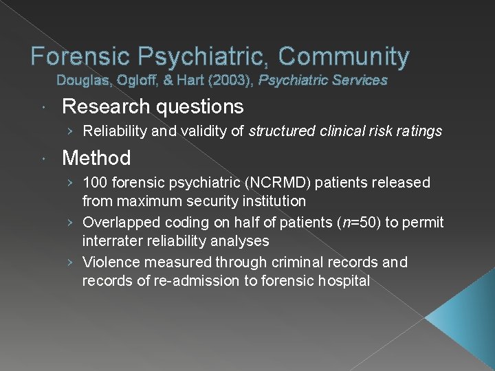 Forensic Psychiatric, Community Douglas, Ogloff, & Hart (2003), Psychiatric Services Research questions › Reliability