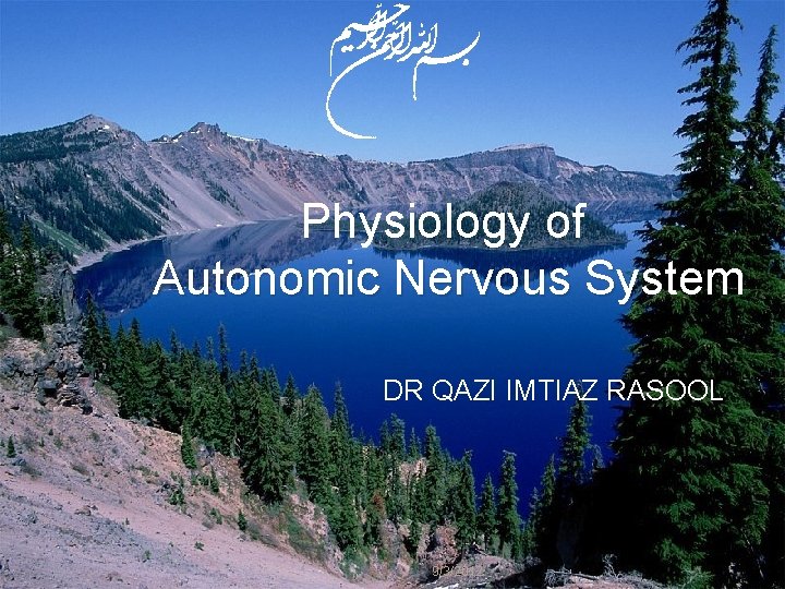 Physiology of Autonomic Nervous System DR QAZI IMTIAZ RASOOL 9/3/2012 