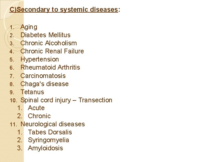 C)Secondary to systemic diseases: Aging 2. Diabetes Mellitus 3. Chronic Alcoholism 4. Chronic Renal