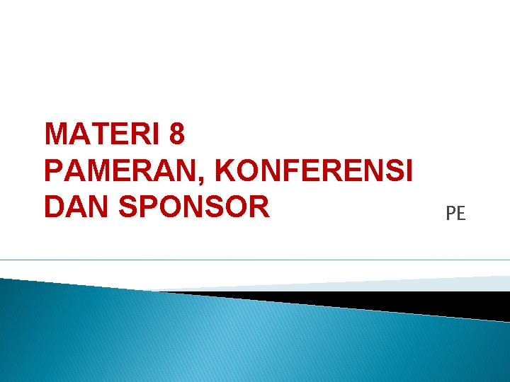 MATERI 8 PAMERAN, KONFERENSI DAN SPONSOR PE 