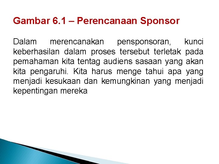 Gambar 6. 1 – Perencanaan Sponsor Dalam merencanakan pensponsoran, kunci keberhasilan dalam proses tersebut