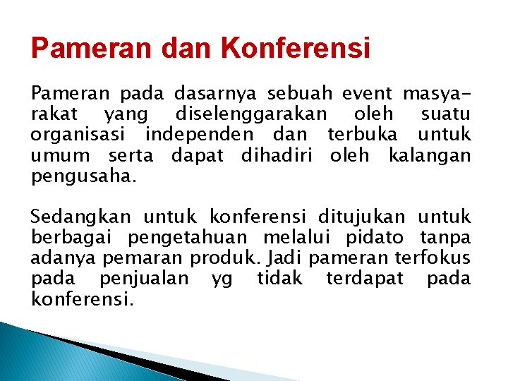 Pameran dan Konferensi Pameran pada dasarnya sebuah event masyarakat yang diselenggarakan oleh suatu organisasi