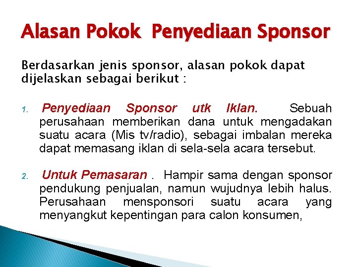 Alasan Pokok Penyediaan Sponsor Berdasarkan jenis sponsor, alasan pokok dapat dijelaskan sebagai berikut :