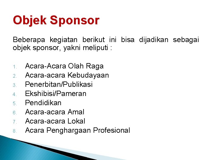 Objek Sponsor Beberapa kegiatan berikut ini bisa dijadikan sebagai objek sponsor, yakni meliputi :
