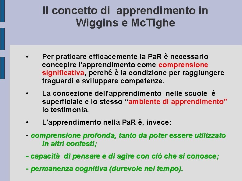 Il concetto di apprendimento in Wiggins e Mc. Tighe • Per praticare efficacemente la