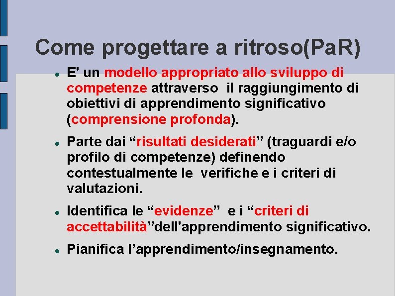 Come progettare a ritroso(Pa. R) E' un modello appropriato allo sviluppo di competenze attraverso