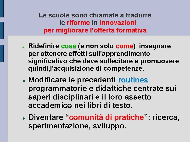 Le scuole sono chiamate a tradurre le riforme in innovazioni per migliorare l’offerta formativa