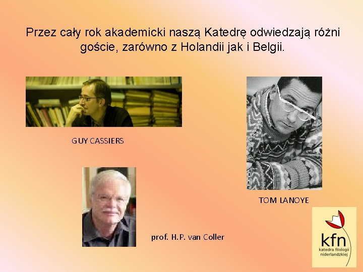 Przez cały rok akademicki naszą Katedrę odwiedzają różni goście, zarówno z Holandii jak i