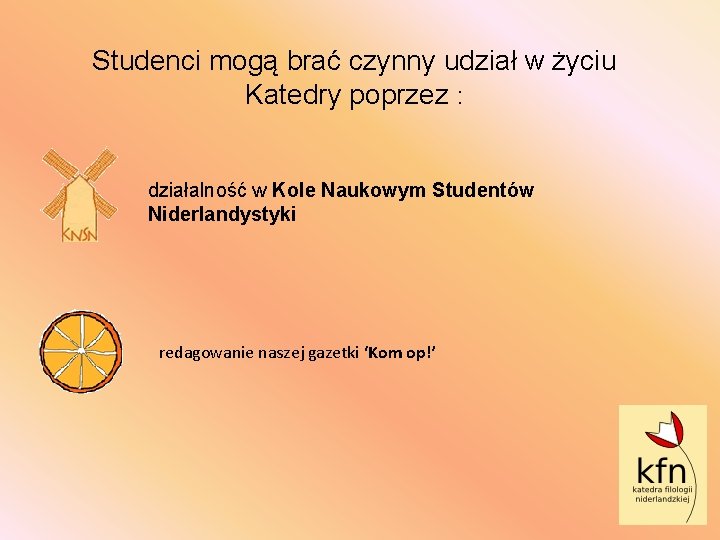 Studenci mogą brać czynny udział w życiu Katedry poprzez : działalność w Kole Naukowym