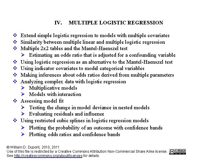 IV. MULTIPLE LOGISTIC REGRESSION v Extend simple logistic regression to models with multiple covariates