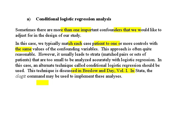 a) Conditional logistic regression analysis Sometimes there are more than one important confounders that