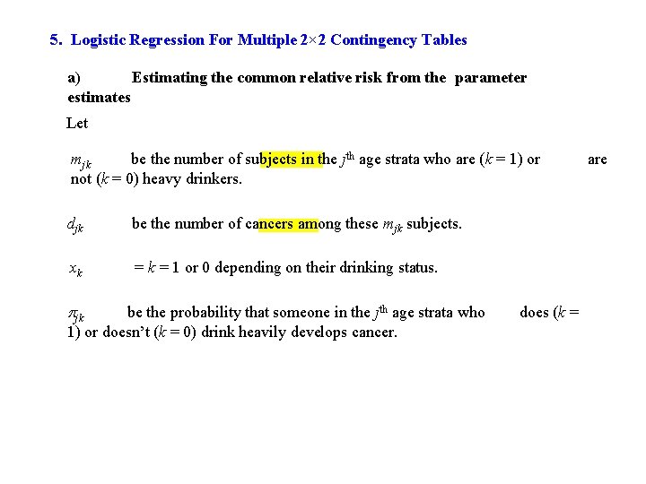 5. Logistic Regression For Multiple 2× 2 Contingency Tables a) Estimating the common relative