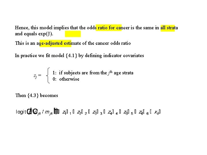 Hence, this model implies that the odds ratio for cancer is the same in