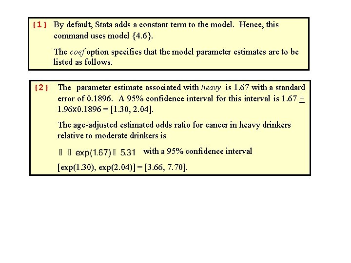 {1} By default, Stata adds a constant term to the model. Hence, this command