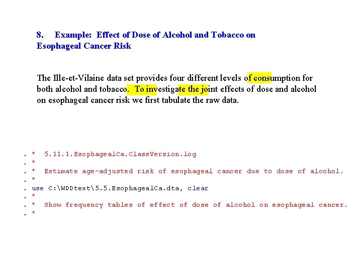 8. Example: Effect of Dose of Alcohol and Tobacco on Esophageal Cancer Risk The