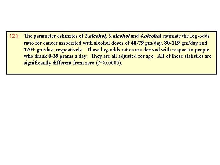 {2} The parameter estimates of 2. alcohol, 3. alcohol and 4. alcohol estimate the