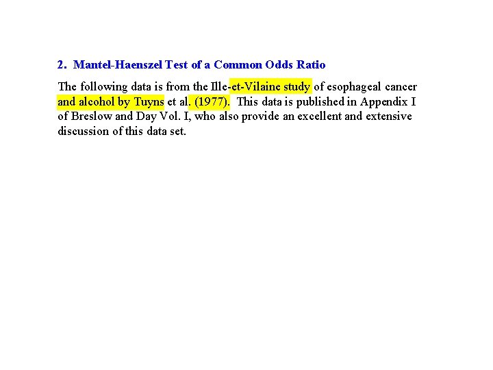 2. Mantel-Haenszel Test of a Common Odds Ratio The following data is from the