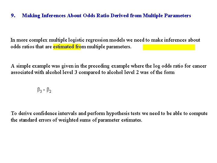 9. Making Inferences About Odds Ratio Derived from Multiple Parameters In more complex multiple