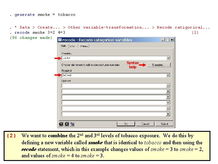 . generate smoke = tobacco . * Data > Create. . . > Other