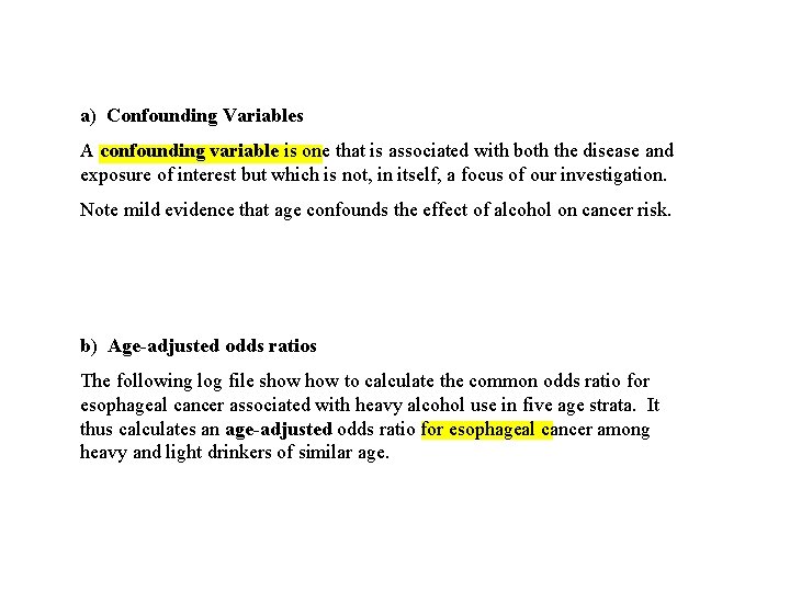 a) Confounding Variables A confounding variable is one that is associated with both the