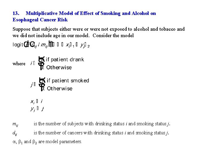 13. Multiplicative Model of Effect of Smoking and Alcohol on Esophageal Cancer Risk Suppose