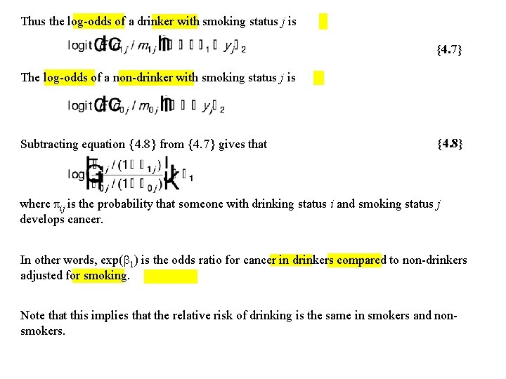 Thus the log-odds of a drinker with smoking status j is {4. 7} The
