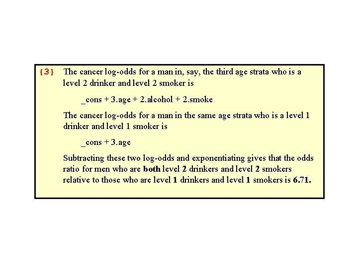 {3} The cancer log-odds for a man in, say, the third age strata who