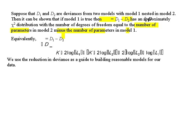 Suppose that D 1 and D 2 are deviances from two models with model