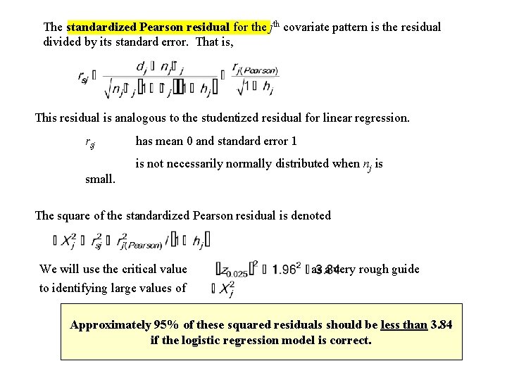 The standardized Pearson residual for the jth covariate pattern is the residual divided by
