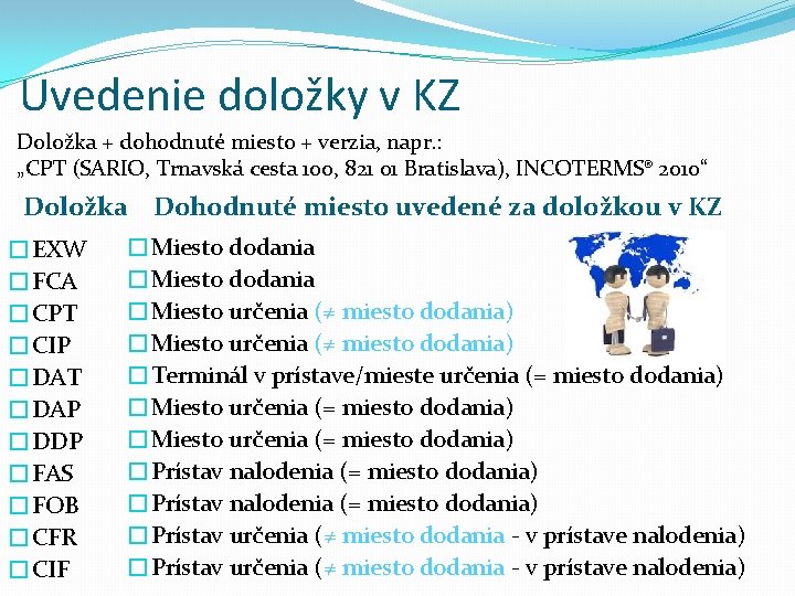 Uvedenie doložky v KZ Doložka + dohodnuté miesto + verzia, napr. : „CPT (SARIO,