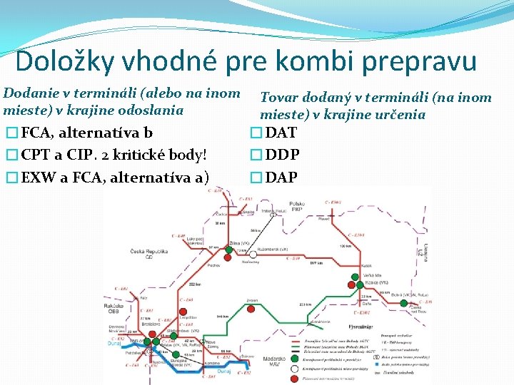 Doložky vhodné pre kombi prepravu Dodanie v termináli (alebo na inom mieste) v krajine