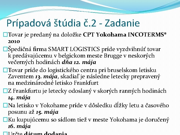 Prípadová štúdia č. 2 - Zadanie �Tovar je predaný na doložke CPT Yokohama INCOTERMS®