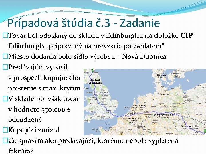 Prípadová štúdia č. 3 - Zadanie �Tovar bol odoslaný do skladu v Edinburghu na