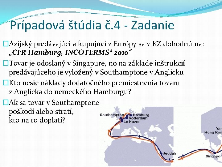 Prípadová štúdia č. 4 - Zadanie �Ázijský predávajúci a kupujúci z Európy sa v