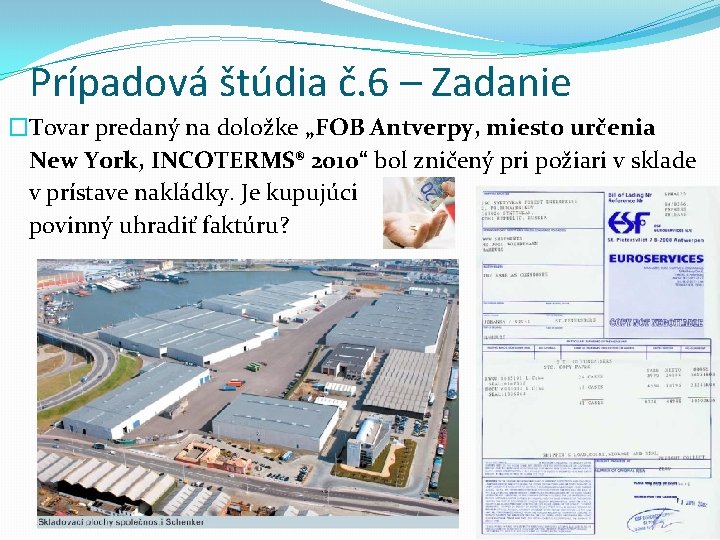 Prípadová štúdia č. 6 – Zadanie �Tovar predaný na doložke „FOB Antverpy, miesto určenia