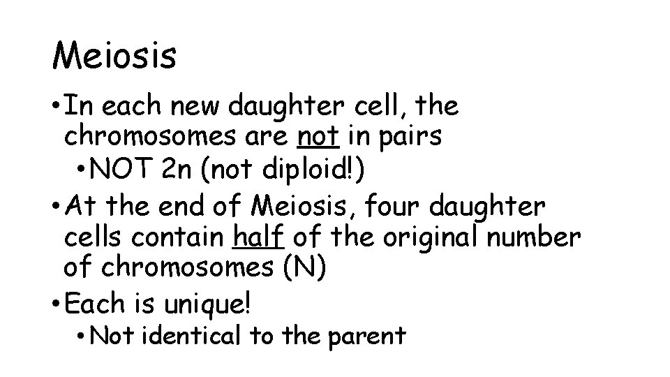 Meiosis • In each new daughter cell, the chromosomes are not in pairs •