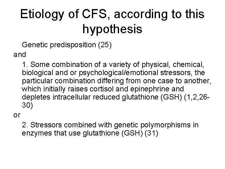 Etiology of CFS, according to this hypothesis Genetic predisposition (25) and 1. Some combination